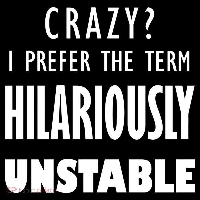 Crazy I Prefer The Term Hilariously Unstable Tank Top