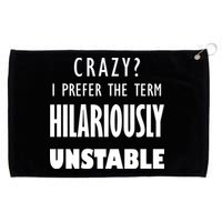 Crazy I Prefer The Term Hilariously Unstable Grommeted Golf Towel