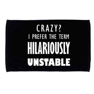 Crazy I Prefer The Term Hilariously Unstable Microfiber Hand Towel