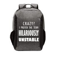 Crazy I Prefer The Term Hilariously Unstable Vector Backpack