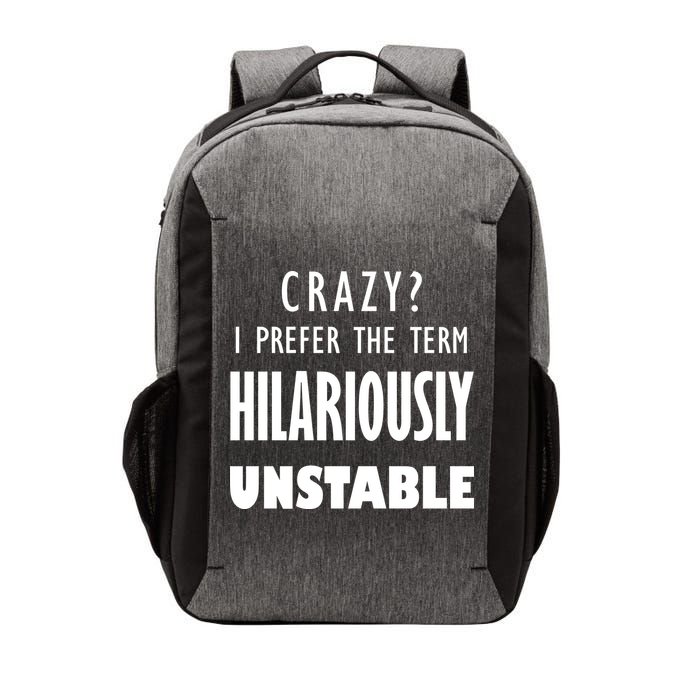 Crazy I Prefer The Term Hilariously Unstable Vector Backpack