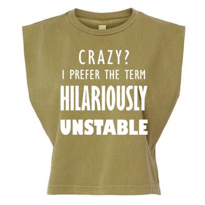 Crazy I Prefer The Term Hilariously Unstable Garment-Dyed Women's Muscle Tee