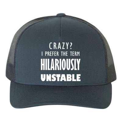 Crazy I Prefer The Term Hilariously Unstable Yupoong Adult 5-Panel Trucker Hat