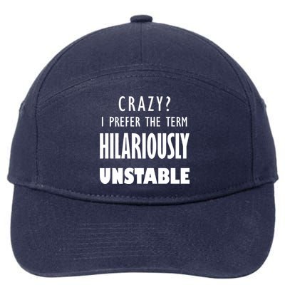 Crazy I Prefer The Term Hilariously Unstable 7-Panel Snapback Hat