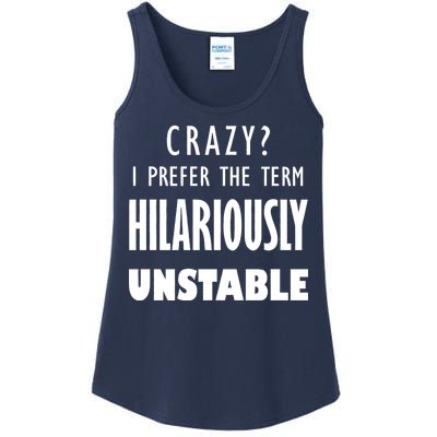 Crazy I Prefer The Term Hilariously Unstable Ladies Essential Tank