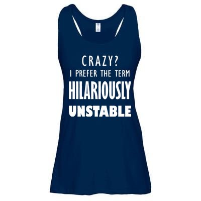 Crazy I Prefer The Term Hilariously Unstable Ladies Essential Flowy Tank