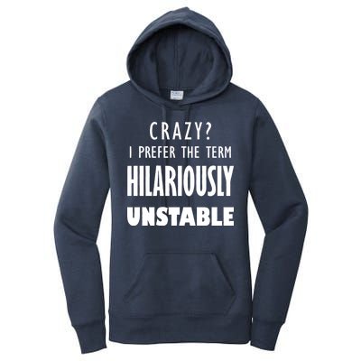 Crazy I Prefer The Term Hilariously Unstable Women's Pullover Hoodie