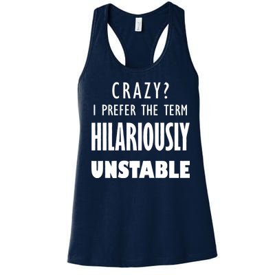 Crazy I Prefer The Term Hilariously Unstable Women's Racerback Tank