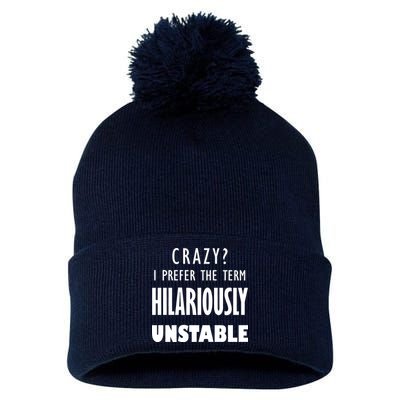 Crazy I Prefer The Term Hilariously Unstable Pom Pom 12in Knit Beanie