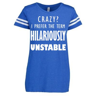 Crazy I Prefer The Term Hilariously Unstable Enza Ladies Jersey Football T-Shirt