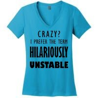 Crazy I Prefer The Term Hilariously Unstable Women's V-Neck T-Shirt