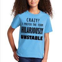 Crazy I Prefer The Term Hilariously Unstable Kids T-Shirt