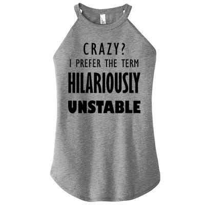 Crazy I Prefer The Term Hilariously Unstable Women's Perfect Tri Rocker Tank