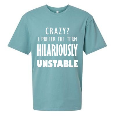 Crazy I Prefer The Term Hilariously Unstable Sueded Cloud Jersey T-Shirt