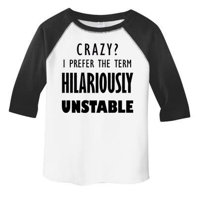 Crazy I Prefer The Term Hilariously Unstable Toddler Fine Jersey T-Shirt