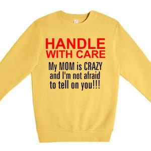 Crazy Mom - Handle With Care Funny Premium Crewneck Sweatshirt