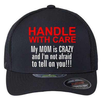 Crazy Mom - Handle With Care Funny Flexfit Unipanel Trucker Cap