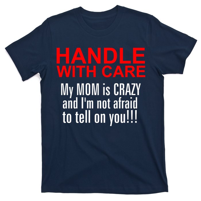 Crazy Mom - Handle With Care Funny T-Shirt