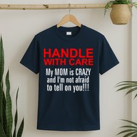 Crazy Mom - Handle With Care Funny T-Shirt