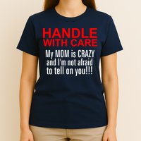 Crazy Mom - Handle With Care Funny T-Shirt