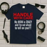 Crazy Mom - Handle With Care Funny T-Shirt