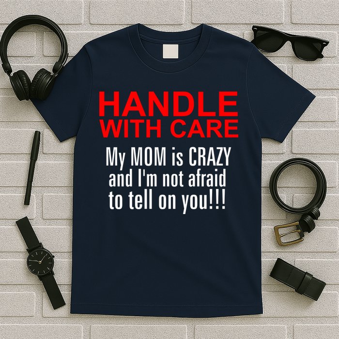 Crazy Mom - Handle With Care Funny T-Shirt