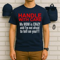 Crazy Mom - Handle With Care Funny T-Shirt