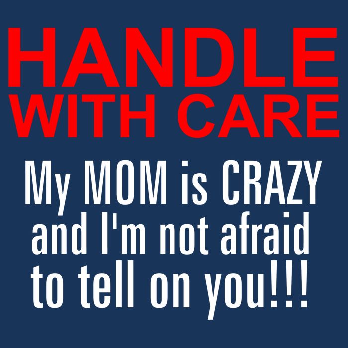 Crazy Mom - Handle With Care Funny T-Shirt