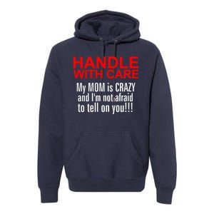 Crazy Mom - Handle With Care Funny Premium Hoodie