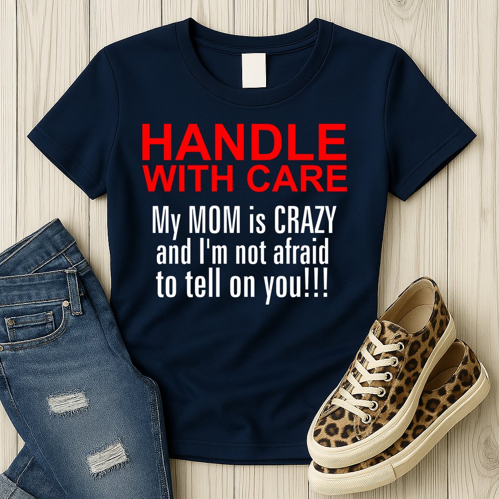 Crazy Mom - Handle With Care Funny Womens T-Shirt