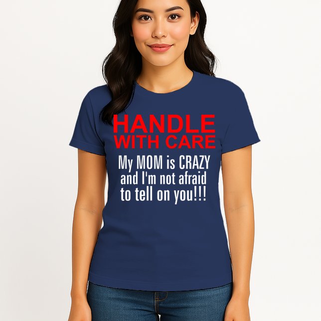 Crazy Mom - Handle With Care Funny Womens T-Shirt