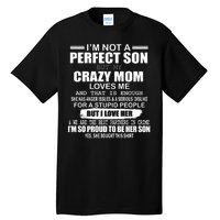 Crazy Mom And Perfect Son Funny Quote Tall T-Shirt