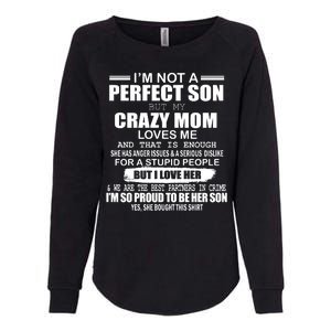 Crazy Mom And Perfect Son Funny Quote Womens California Wash Sweatshirt