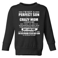 Crazy Mom And Perfect Son Funny Quote Toddler Sweatshirt