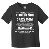 Crazy Mom And Perfect Son Funny Quote Toddler T-Shirt