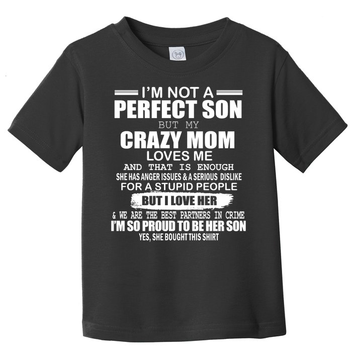 Crazy Mom And Perfect Son Funny Quote Toddler T-Shirt