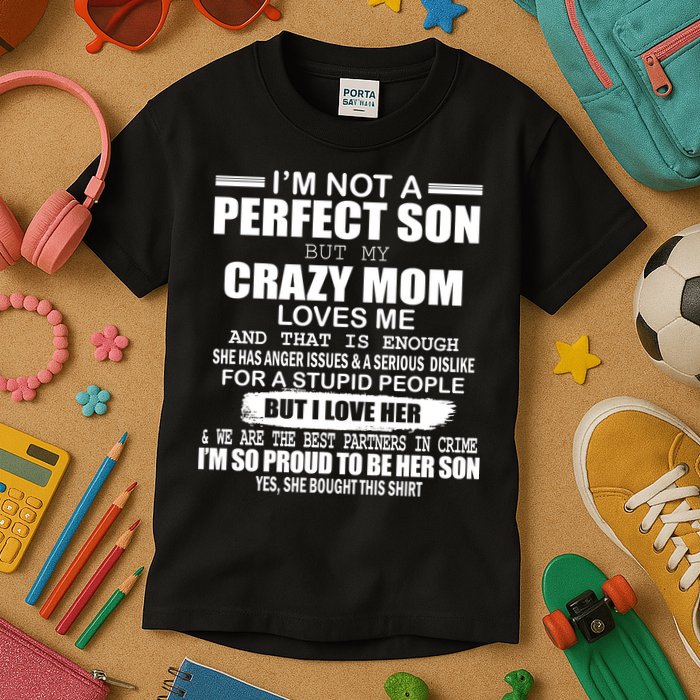 Crazy Mom And Perfect Son Funny Quote Kids T-Shirt