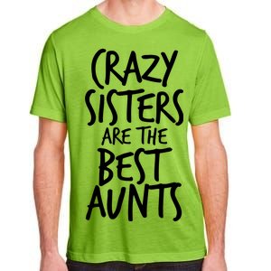 Crazy Sisters Are The Best Aunts Adult ChromaSoft Performance T-Shirt