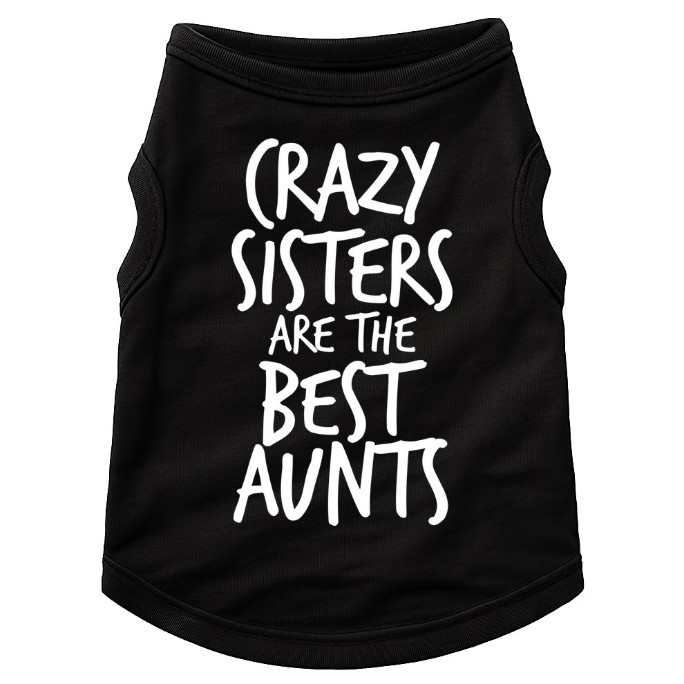 Crazy Sisters Are The Best Aunts Doggie Tank