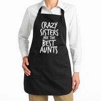 Crazy Sisters Are The Best Aunts Apron