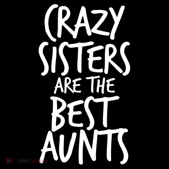 Crazy Sisters Are The Best Aunts Sweatshirt