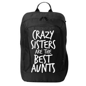 Crazy Sisters Are the Best Aunts City Backpack