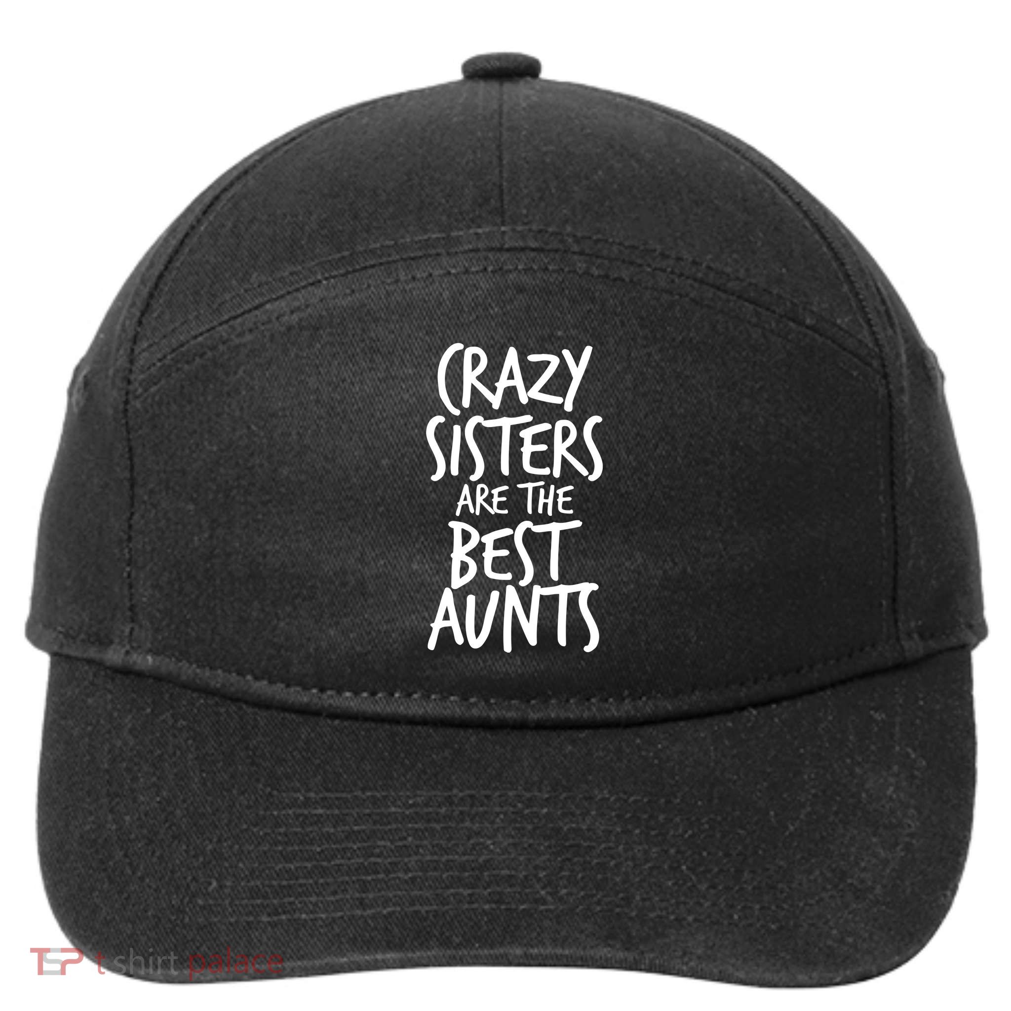Crazy Sisters Are The Best Aunts 7-Panel Snapback Hat