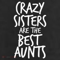 Crazy Sisters Are The Best Aunts 11oz C Handle Ceramic Mug