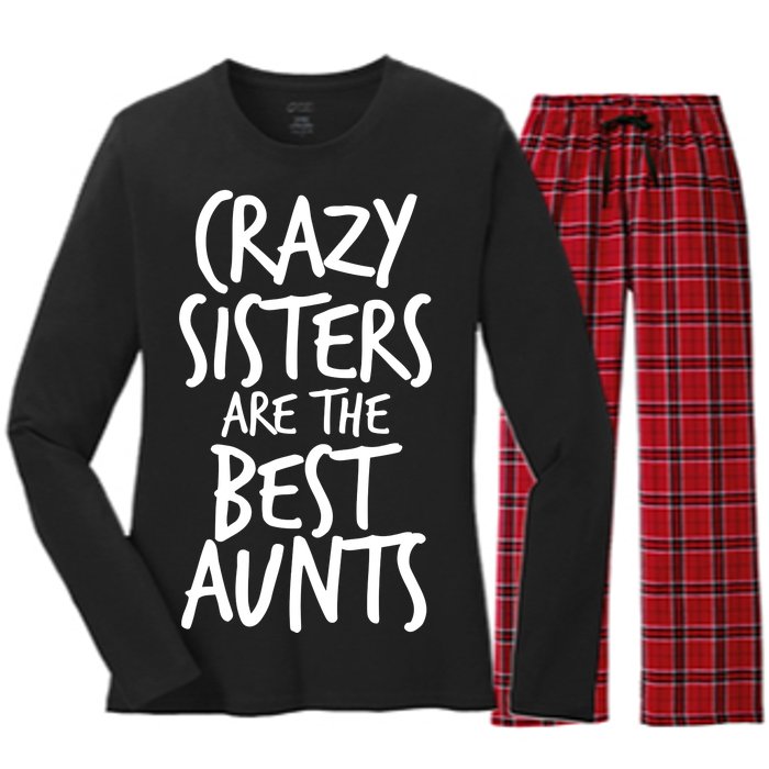 Crazy Sisters Are the Best Aunts Women's Long Sleeve Flannel Pajama Set 