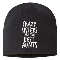 Crazy Sisters Are the Best Aunts Sustainable Beanie