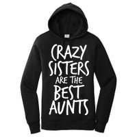 Crazy Sisters Are The Best Aunts Women's Pullover Hoodie