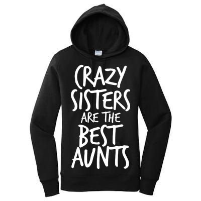 Crazy Sisters Are the Best Aunts Women's Pullover Hoodie