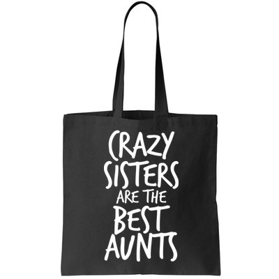 Crazy Sisters Are The Best Aunts Bag