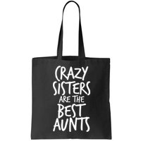 Crazy Sisters Are The Best Aunts Bag